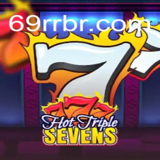 Exploração Completa do Jogo HotTripleSevens da 69RR.com